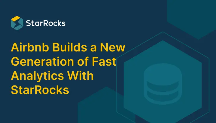Airbnb Builds a New Generation of Fast Analytics With StarRocks
