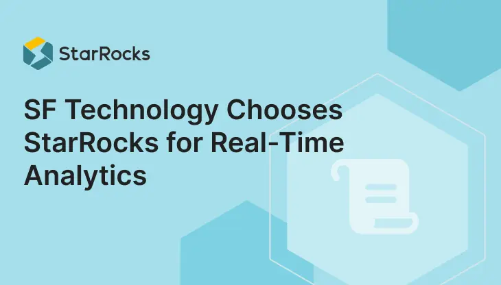 SF Technology Chooses StarRocks for Real-Time Analytics