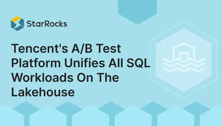 Tencent's A/B Test Platform Unifies All SQL Workloads On The Lakehouse