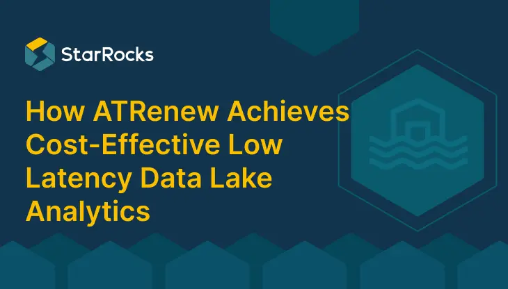 How ATRenew Achieves Cost-Effective Low Latency Data Lake Analytics